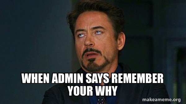 when admin says remember your why - Tony Stark Eye Roll Meme Generator